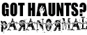 GOT HAUNTS? Paranormal